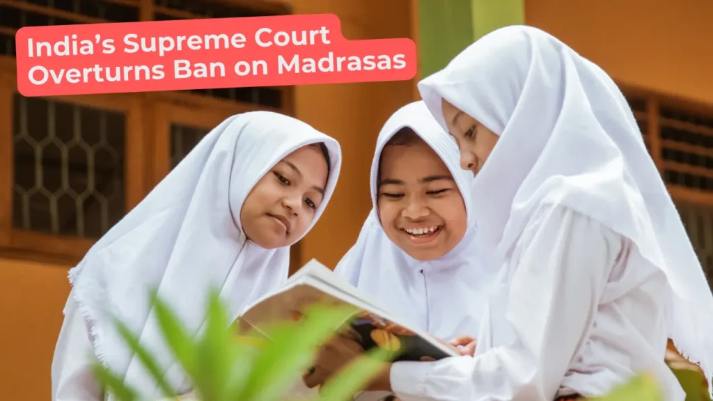 India’s Supreme Court Overturns Ban on Madrasas